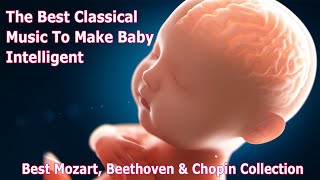 🎵The Best of Classical Music to Make Baby Kick intelligent 🧠 👶🏻 Inside The Womb 🎵 [upl. by Evie]