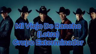 Mi Viejo De Rancho Letra  Grupo Exterminator [upl. by Naeroled]