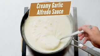 Creamy Garlic Alfredo Sauce Recipe with Milk  in 15 minutes [upl. by Caines463]