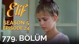 Elif 779 Bölüm  Season 5 Episode 24 [upl. by Deery]