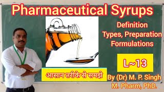 Syrups  Definition  Advantages  Types  Preparation  Formulation  Pharmaceutics  L13 [upl. by Emilee]