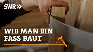 Wie man ein Fass baut  SWR Handwerkskunst [upl. by Anawit]