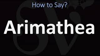 How to Pronounce Arimathea CORRECTLY [upl. by Moreta994]