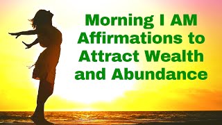 Morning I AM Affirmations to Attract Wealth amp Abundance 21 Day Challenge [upl. by Ingamar502]