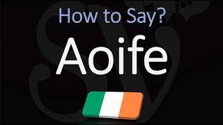 How to Pronounce Aoife CORRECTLY Irish Names Pronunciation [upl. by Troth908]