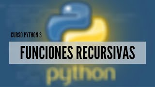 28 Curso Python 3  Funciones Recursivas [upl. by Neelrihs]