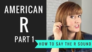 How to Pronounce the American R Sound American R Part 1 [upl. by Nnaer]