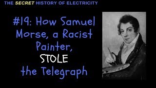 How Samuel Morse a Racist Painter Stole the Telegraph [upl. by Okwu682]