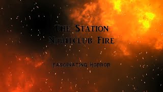 The Station Nightclub Fire  A Short Documentary  Fascinating Horror [upl. by Tremayne]