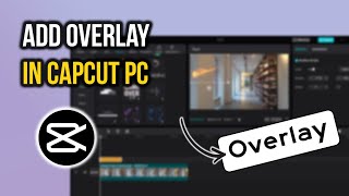 How to Add an Overlay in Capcut PC [upl. by David]