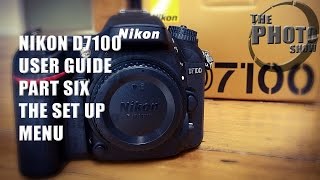 Nikon D7100 User Guide Part 6 The Set Up Menu [upl. by Teerpnam986]