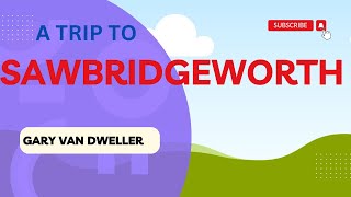 A Trip To Sawbridgeworth [upl. by Eulau]