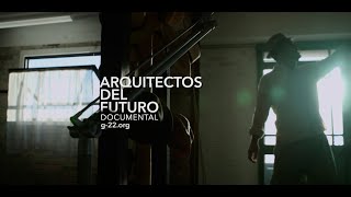 Arquitectos del Futuro Documental  G22 [upl. by Candy]