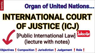 International Court of JusticeICJ United NationsPublic International Law lecture with notes [upl. by Yzzo901]