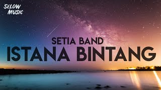 Setia Band  Istana Bintang Lyrics [upl. by Haswell]