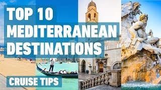 Top 10 Mediterranean Cruise Destinations  Cruise Tips [upl. by Atnuhs868]