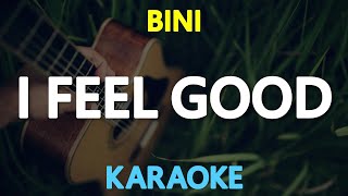 I FEEL GOOD  Bini KARAOKE Version [upl. by Herrmann]