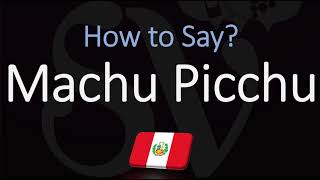 How to Pronounce Machu Picchu CORRECTLY [upl. by Anyd481]