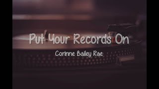 Corinne Bailey Rae  Put Your Records On Lyrics [upl. by Ettenoitna404]