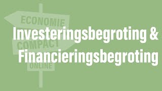 Investeringsbegroting amp Financieringsbegroting Economie Compact Online [upl. by Nnaxor]