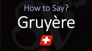 How to Pronounce Gruyère CORRECTLY Swiss French Pronunciation [upl. by Roz]