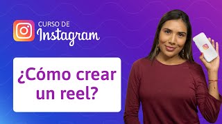 ¿Cómo crear un reel en Instagram  Curso de Instagram [upl. by Rasecoiluj]