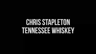 Chris Stapleton Tennessee Whiskey Lyrics [upl. by Gayn865]