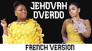 Géraldine Ngonda  JEHOVAH OVERDO COVER EN FRANÇAIS [upl. by Timon]