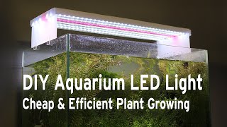 DIY Aquarium LED Lighting  Cheap amp Efficient Plant Growing [upl. by Ojimmas]