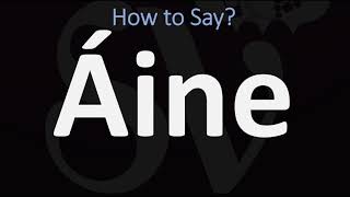 How to Pronounce Áine CORRECTLY [upl. by Gabriele]