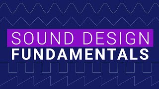 Sound Design and Synth Fundamentals [upl. by Nealson]