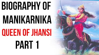 Biography of Rani Lakshmibai The Queen of Jhansi amp leader of the Indian Mutiny of 1857 Part 1 [upl. by Mukerji]