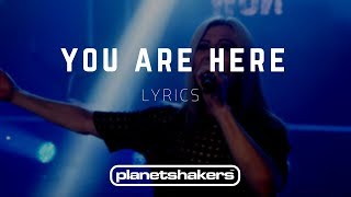 You Are Here  Planetshakers LYRICS [upl. by Auhsuoj25]