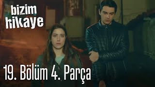 Bizim Hikaye 19 Bölüm 4 Parça [upl. by Mallory]