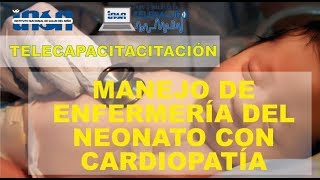 Manejo de Enfermería del Neonato con Cardiopatía  telecapacitación INSN [upl. by Sibeal]