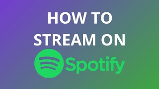 How To Stream On Spotify  Spotify Streaming Guide [upl. by Anela152]