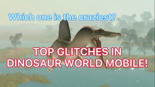 Top Glitches in Dinosaur World Mobile [upl. by Eeloj738]