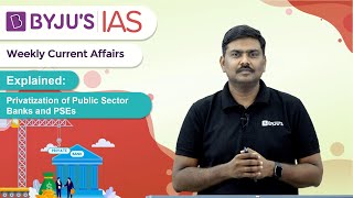 Explained Privatization of Public Sector Banks and PSEs  UPSCIAS 2021 [upl. by Ainoet]