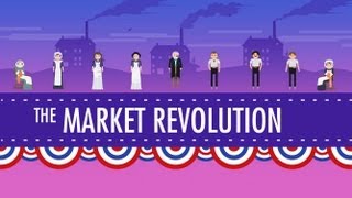 The Market Revolution Crash Course US History 12 [upl. by Isacco]