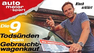 Die 9 Todsünden beim Gebrauchtwagenkauf  Bloch erklärt 43 auto motor und sport [upl. by Oruntha667]