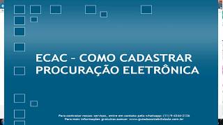 Como cadastrar uma procuração eletrônica no Ecac [upl. by Magnusson]