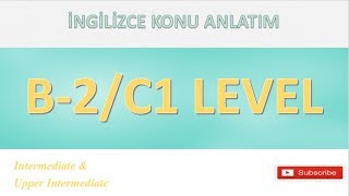 B2C1 Seviye İngilizce Konu Anlatım [upl. by Wiltsey]