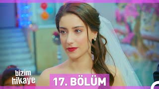 Bizim Hikaye 17 Bölüm [upl. by Volin]