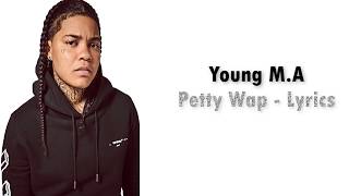 Young MA Petty Wap Lyrics Video [upl. by Alyakcim]