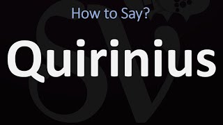 How to Pronounce Quirinius CORRECTLY [upl. by Remot]