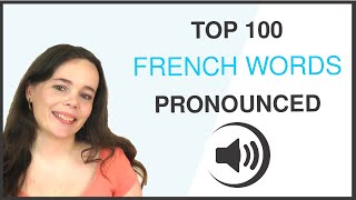 PRONOUNCE THE 100 MOST COMMON FRENCH WORDS [upl. by Anawt186]