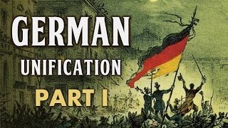 German Unification Part I The Failure of Liberal Nationalism  Deutsche Einigung [upl. by Agna]