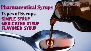 Syrups  Types of syrups  Uses  Liquid dosage form  Pharmaceutics1 [upl. by Iniretake]