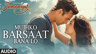 Mujhko Barsaat Bana Lo Full Song Audio Junooniyat  Pulkit Samrat Yami Gautam  TSeries [upl. by Sefton]