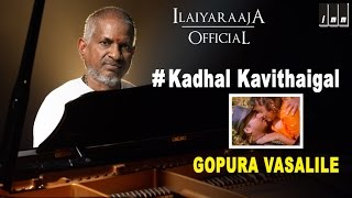 Kadhal Kavithaigal Song  Gopura Vasalile Tamil Movie  SP Balasubramaniam  Ilaiyaraaja Official [upl. by Ariahs]